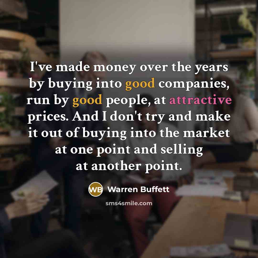 “I've made money over the years by buying into good…” quote by Warren Buffett