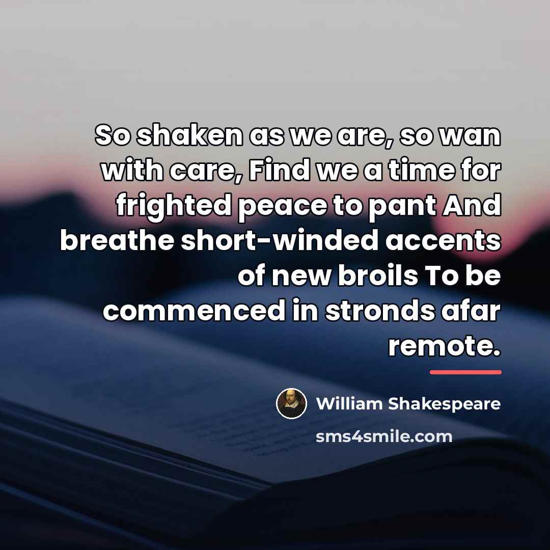 “So shaken as we are, so wan with care, Find…” quote by William Shakespeare