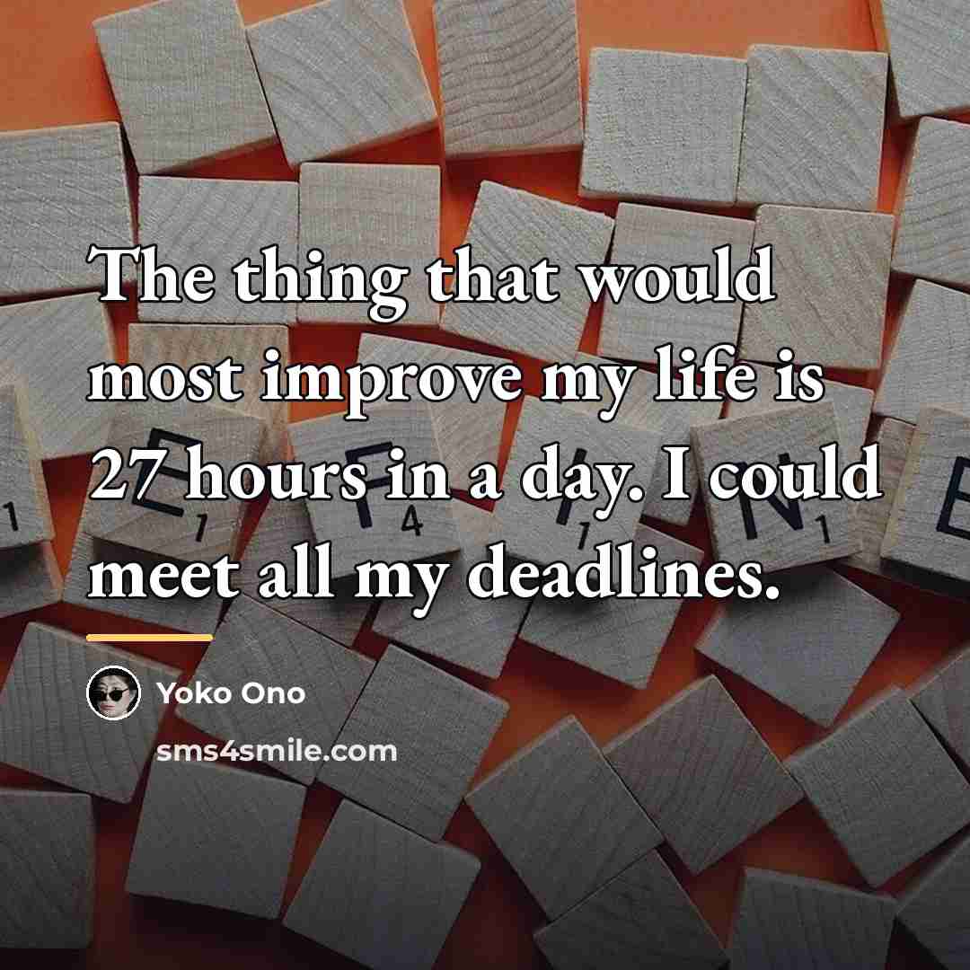 “The thing that would most improve my life is 27…” quote by Yoko Ono