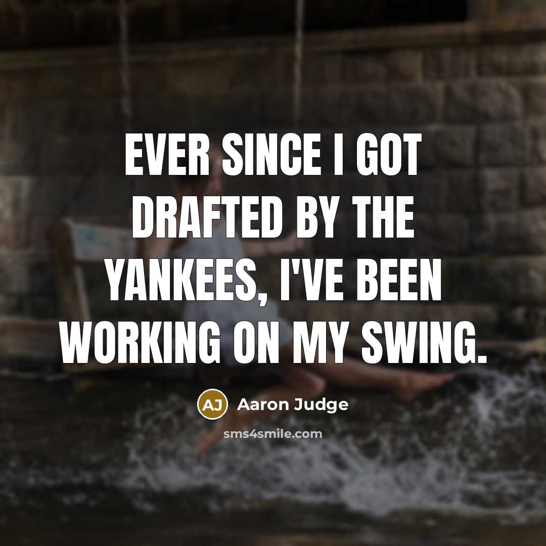 “Ever since I got drafted by the Yankees, I've been…” quote by Aaron Judge