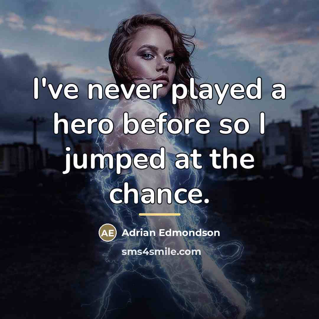 “I've never played a hero before so I jumped at…” quote by Adrian Edmondson