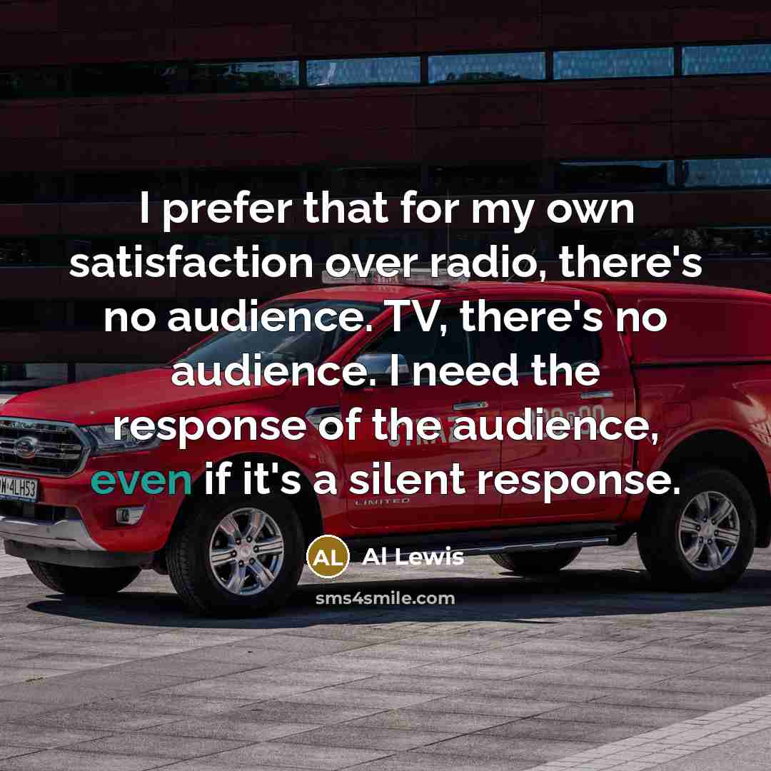 “I prefer that for my own satisfaction over radio, there's…” quote by Al Lewis