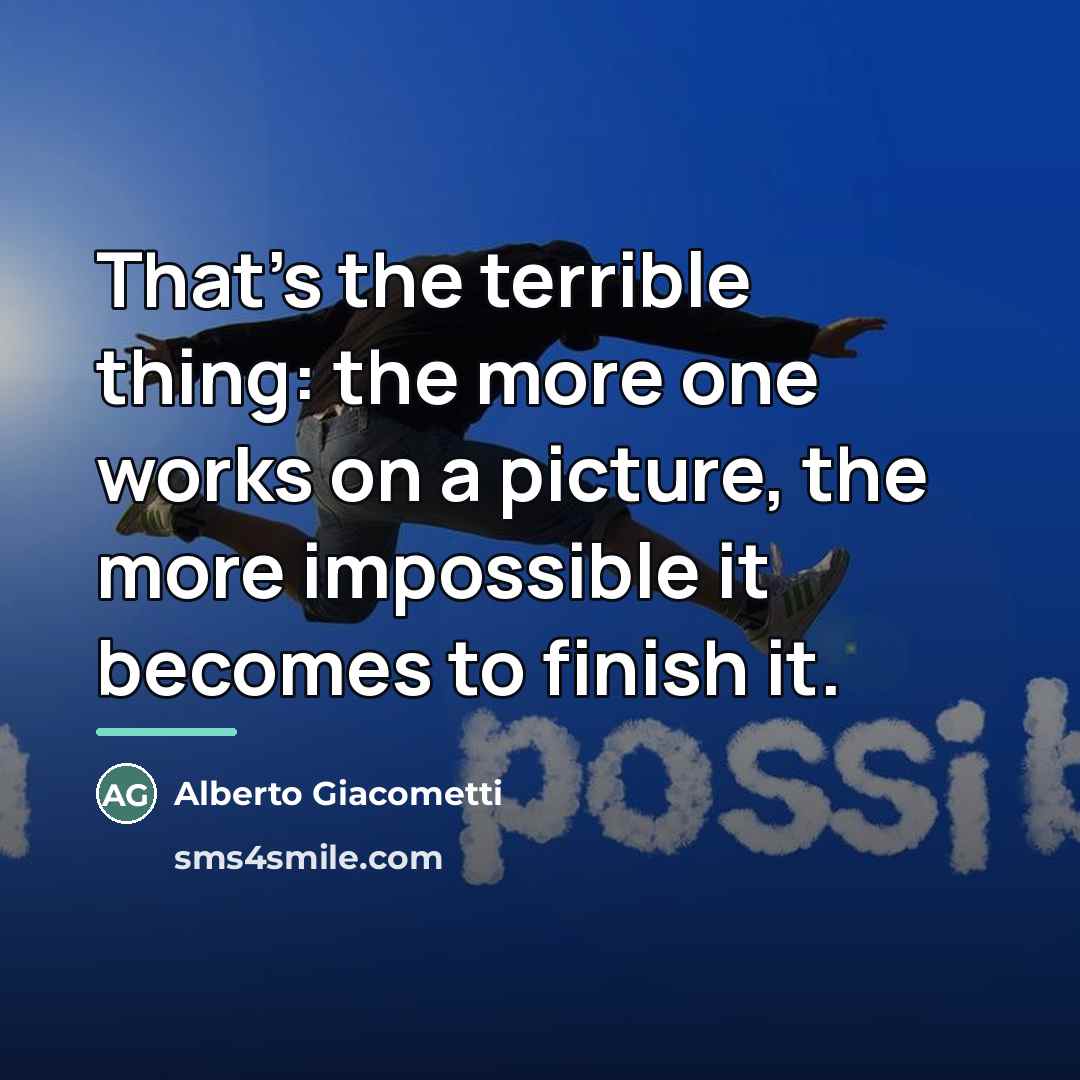 “That's the terrible thing: the more one works on a…” quote by Alberto Giacometti