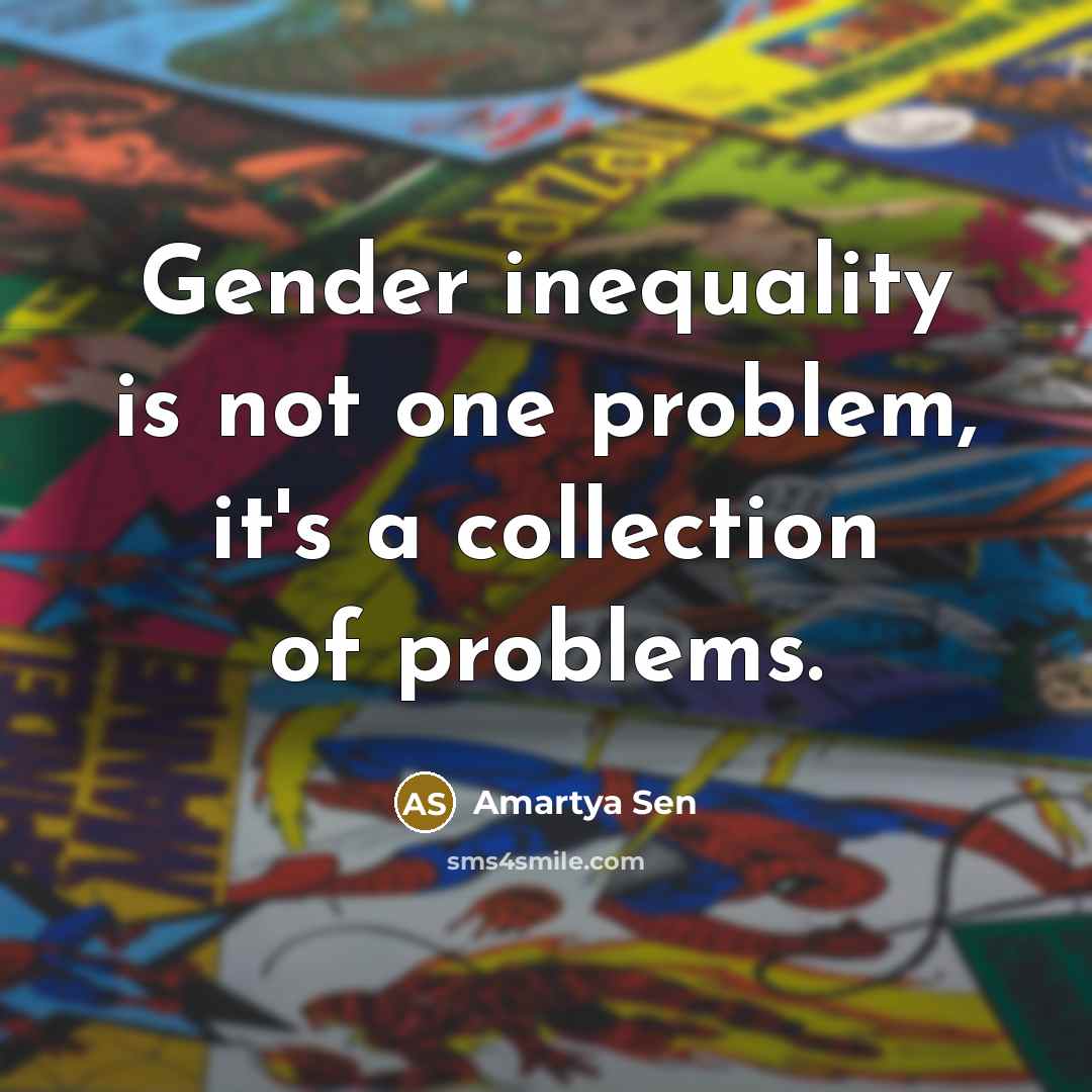 “Gender inequality is not one problem, it's a collection of…” quote by Amartya Sen