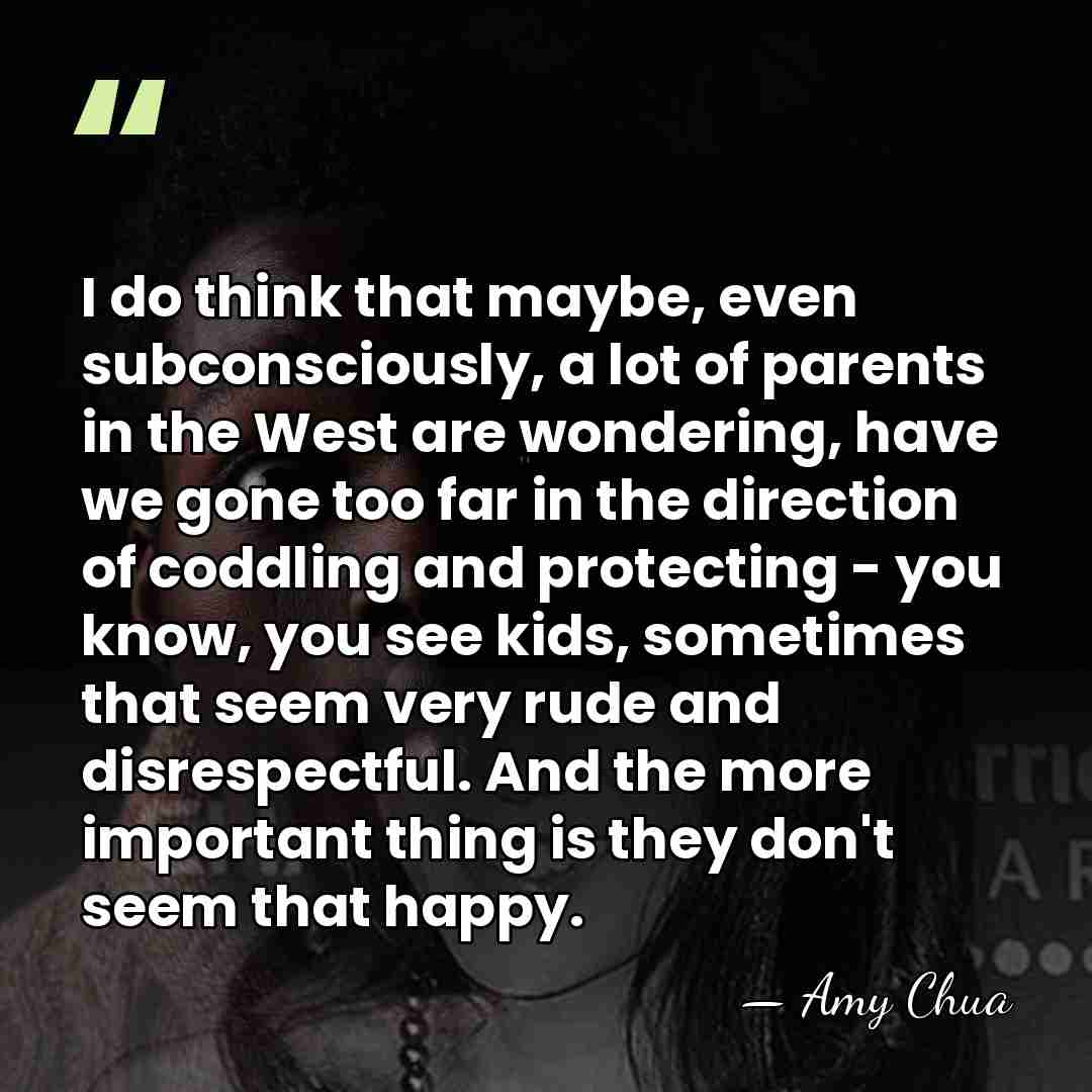I do think that maybe, even subconsciously, a lot of parents in&hellip; - Amy Chua