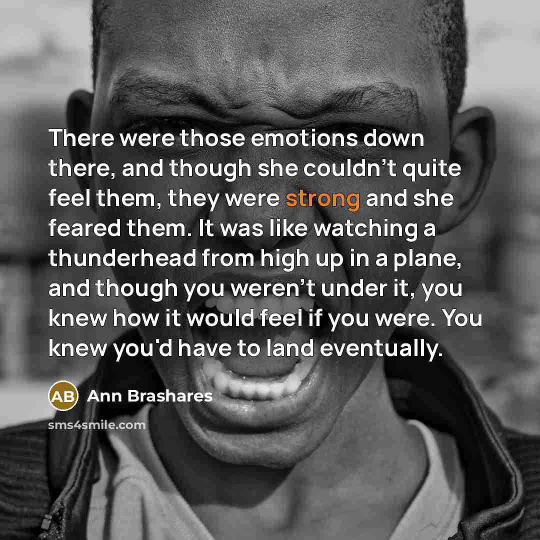“There were those emotions down there, and though she couldn't…” quote by Ann Brashares
