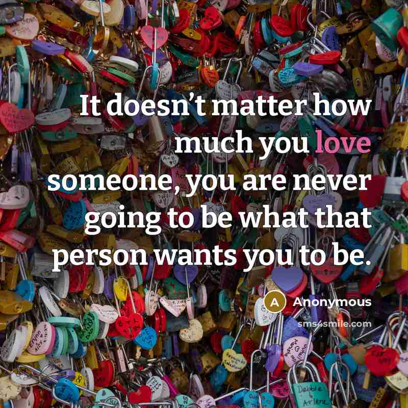 “It doesn’t matter how much you love someone, you are…” quote by Anonymous