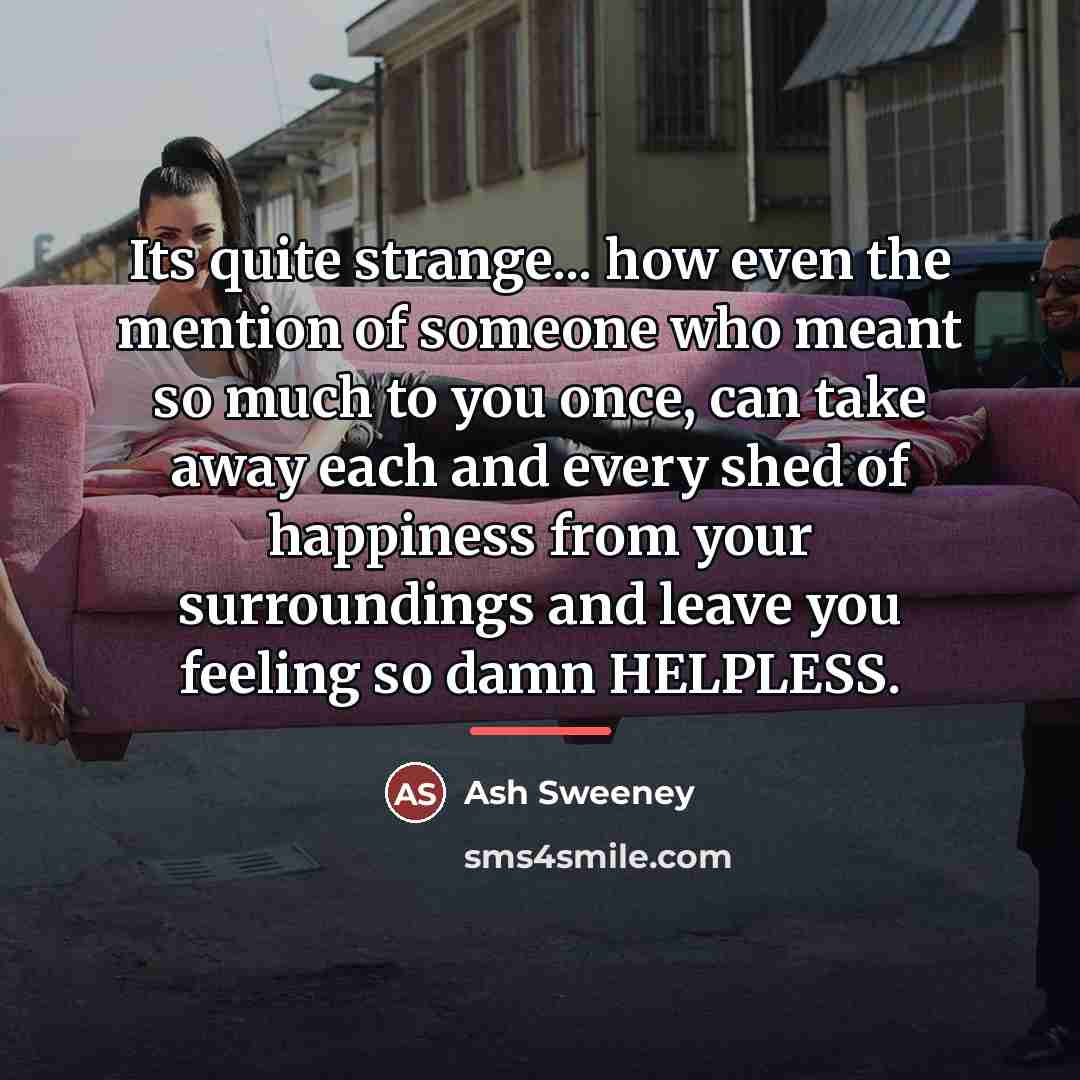 “Its quite strange... how even the mention of someone who…” quote by Ash Sweeney