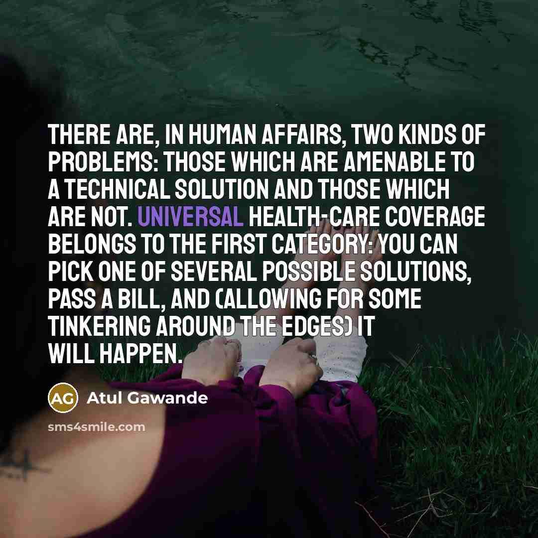 “There are, in human affairs, two kinds of problems: those…” quote by Atul Gawande