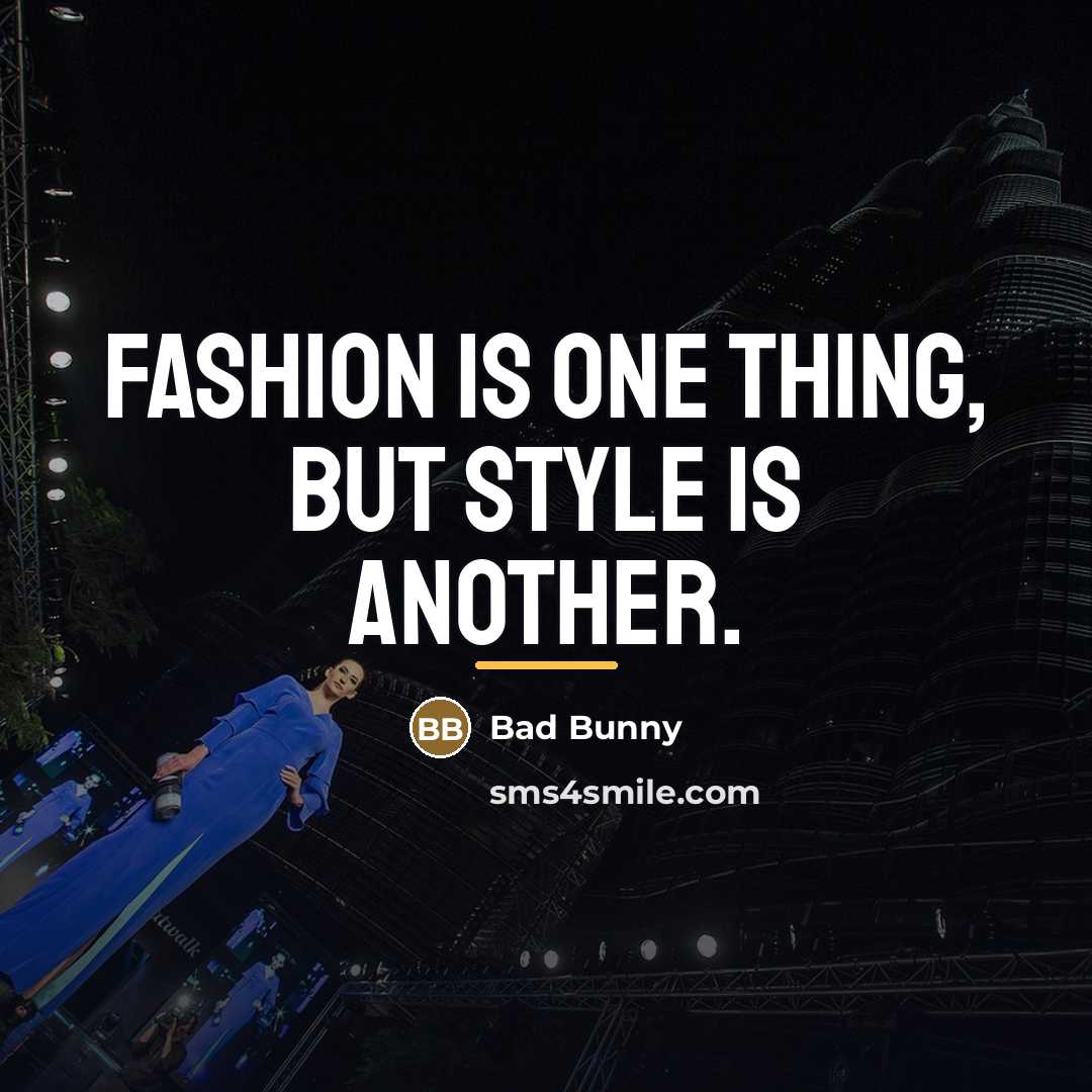 “Fashion is one thing, but style is another.…” quote by Bad Bunny