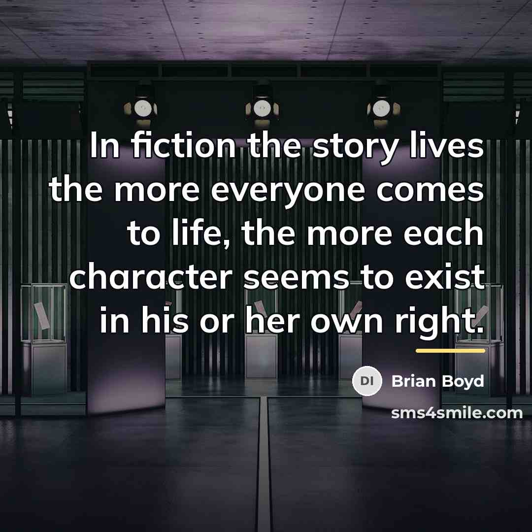 “In fiction the story lives the more everyone comes to…” quote by Brian Boyd