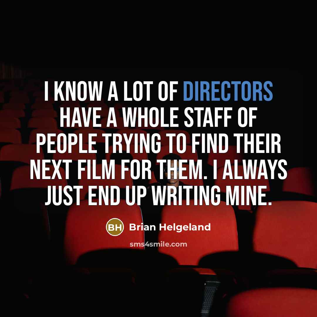 “I know a lot of directors have a whole staff…” quote by Brian Helgeland