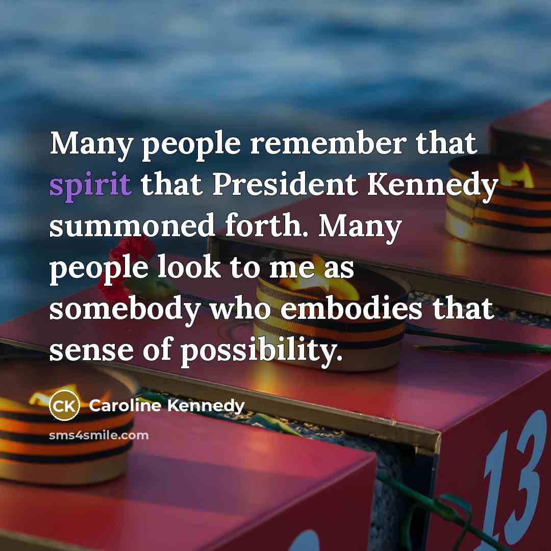 “Many people remember that spirit that President Kennedy summoned forth.…” quote by Caroline Kennedy