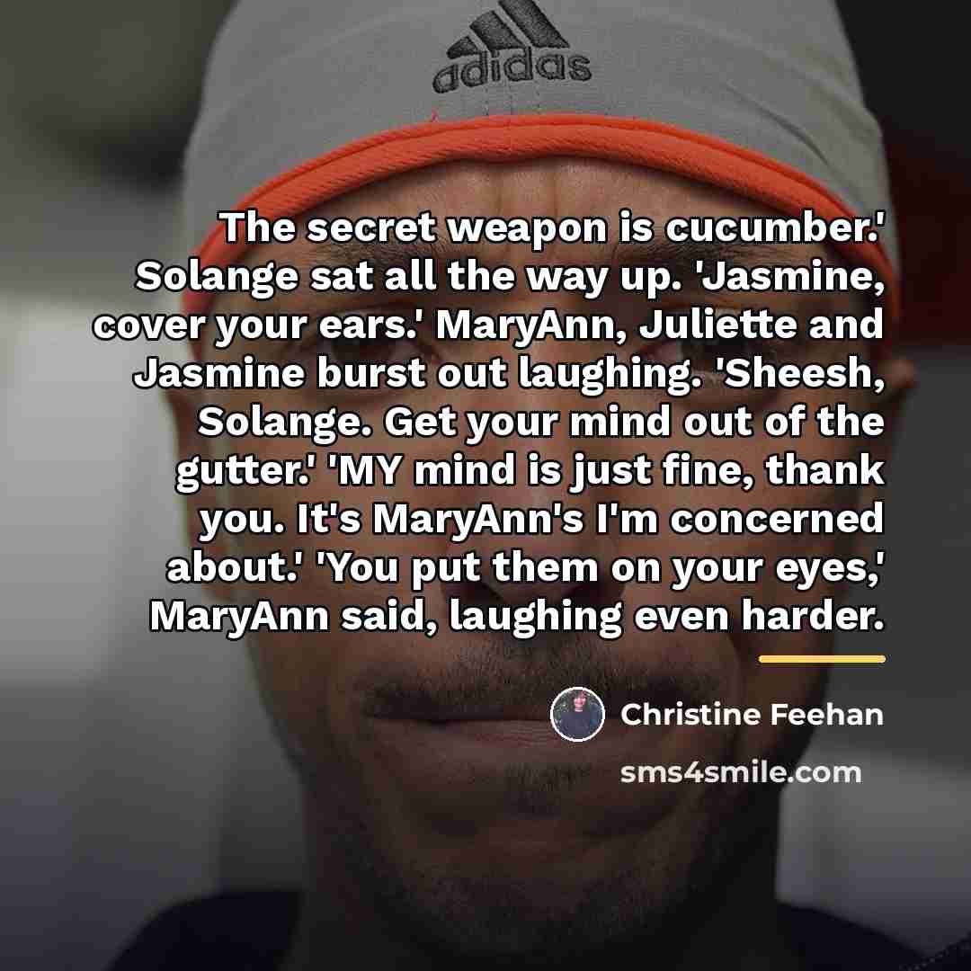 “The secret weapon is cucumber.' Solange sat all the way…” quote by Christine Feehan