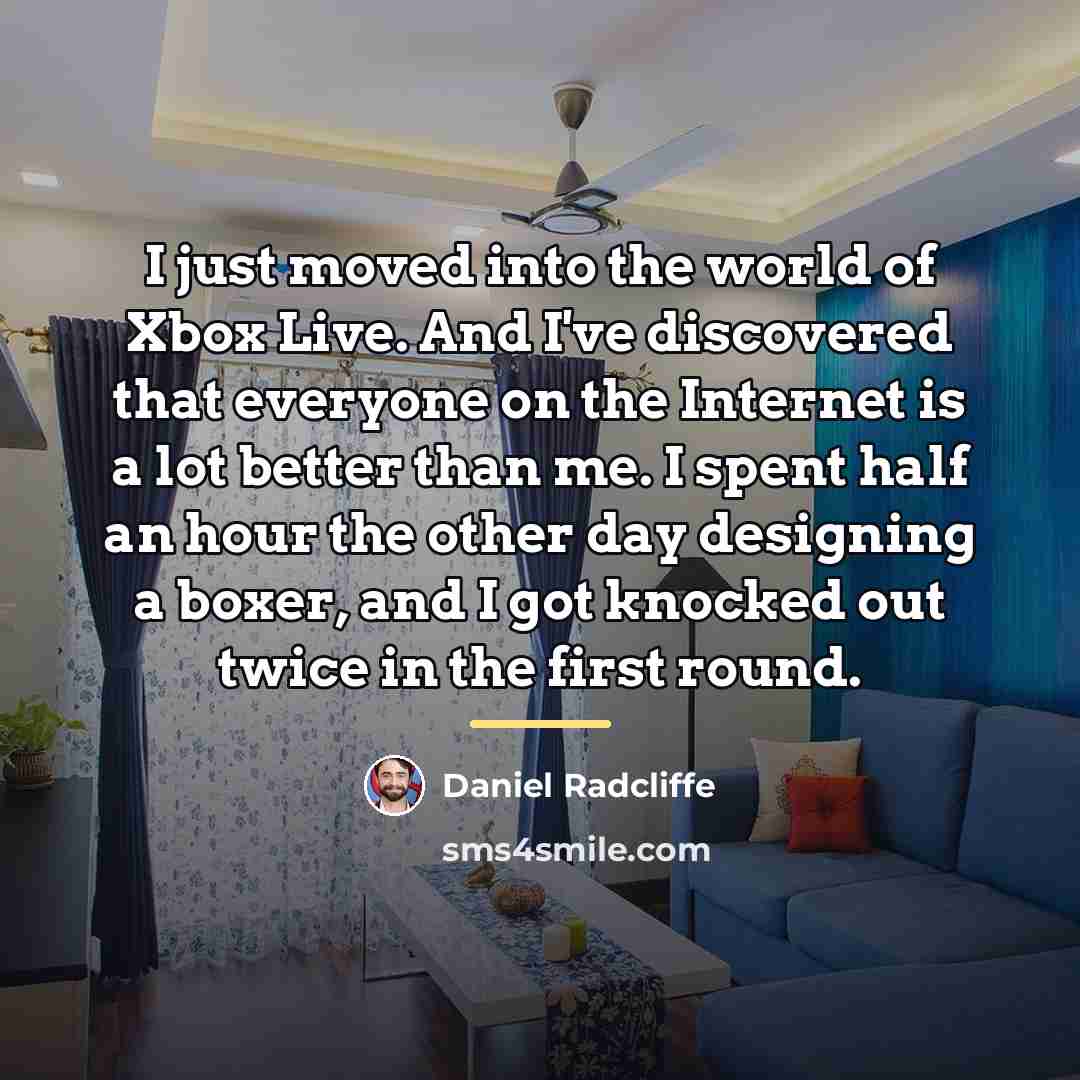 “I just moved into the world of Xbox Live. And…” quote by Daniel Radcliffe