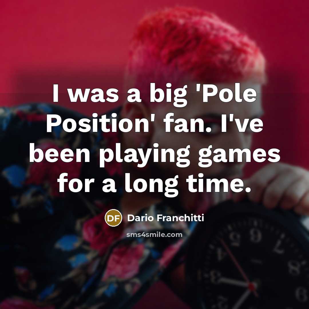“I was a big 'Pole Position' fan. I've been playing…” quote by Dario Franchitti