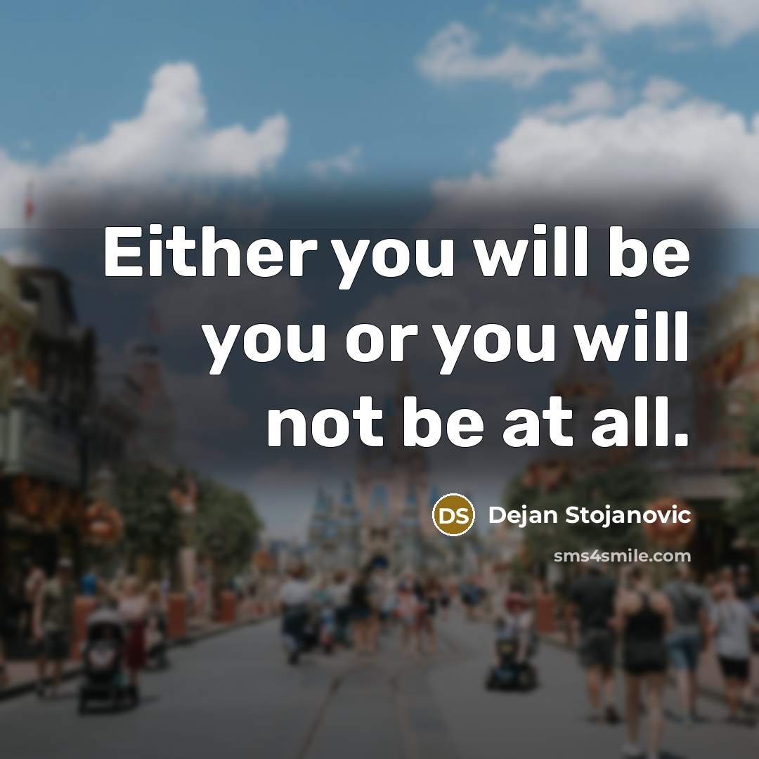“Either you will be you or you will not be…” quote by Dejan Stojanovic