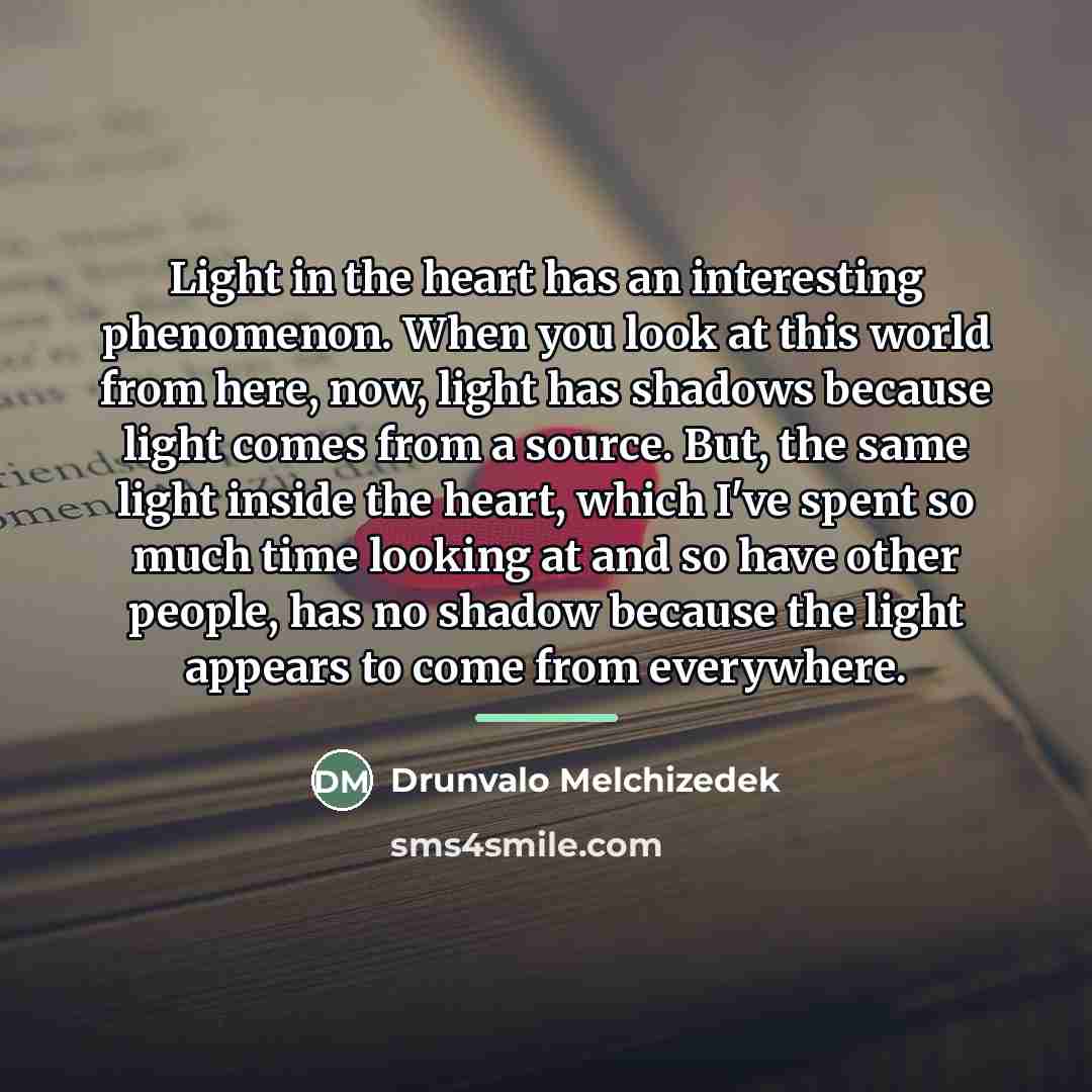“Light in the heart has an interesting phenomenon. When you…” quote by Drunvalo Melchizedek