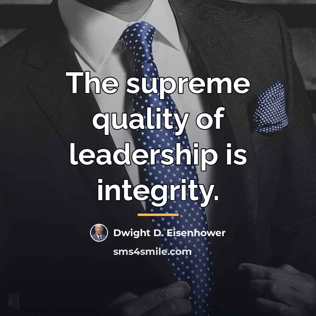 “The supreme quality of leadership is integrity.…” quote by Dwight D. Eisenhower