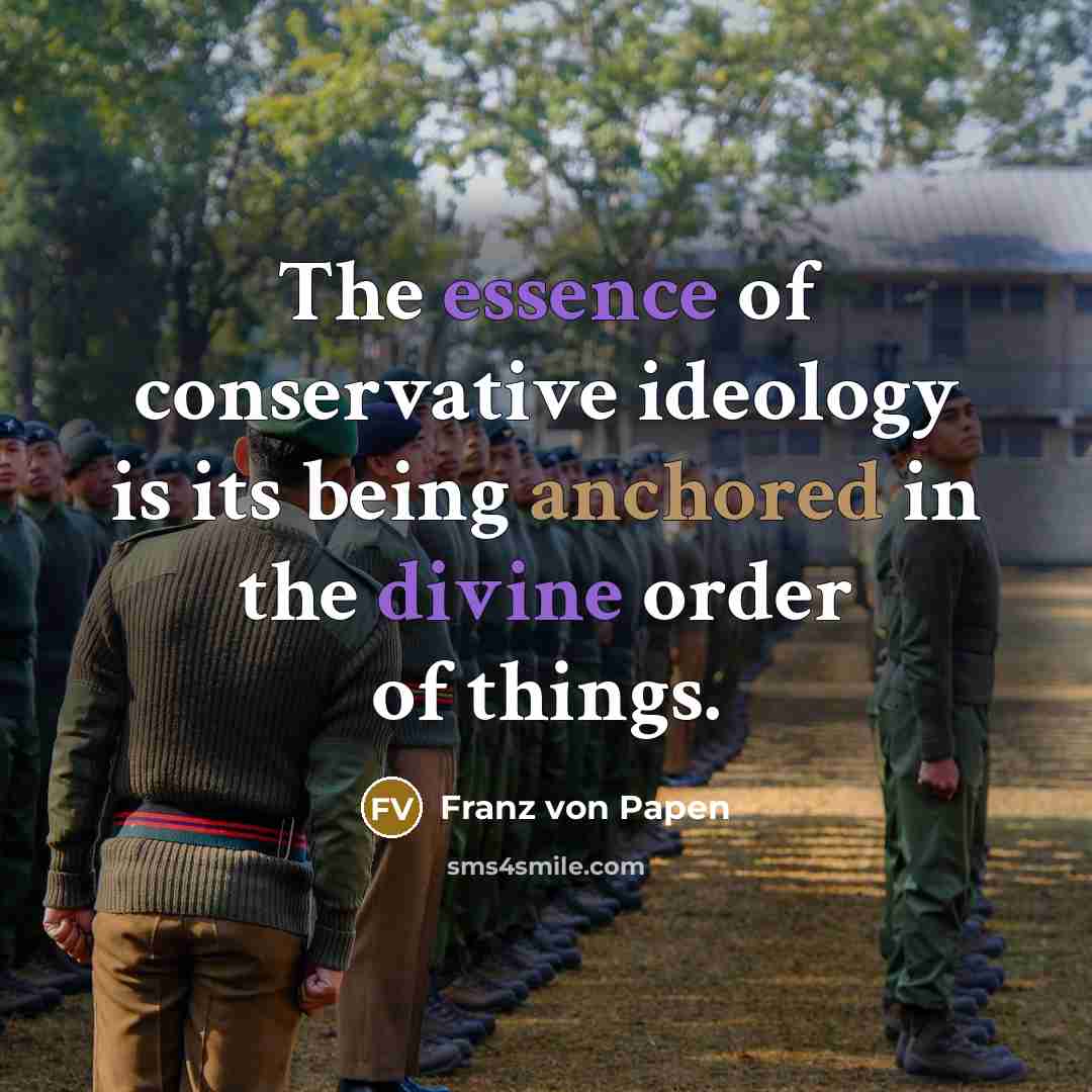 “The essence of conservative ideology is its being anchored in…” quote by Franz von Papen