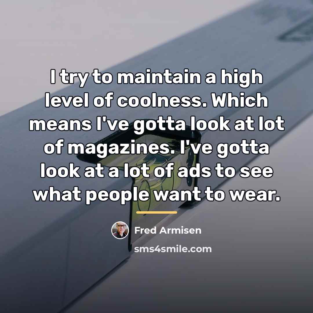 “I try to maintain a high level of coolness. Which…” quote by Fred Armisen