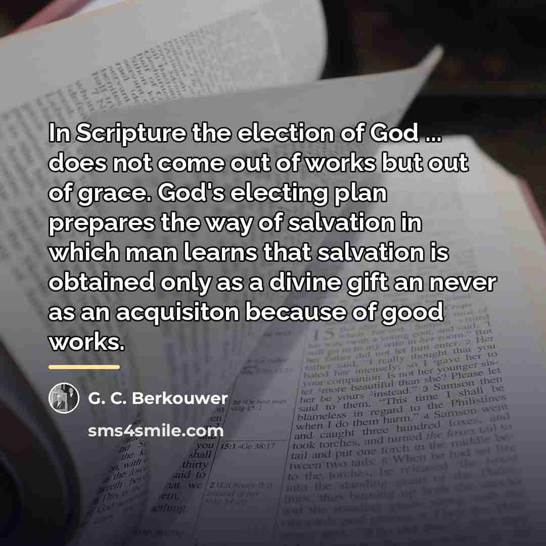“In Scripture the election of God ... does not come…” quote by G. C. Berkouwer