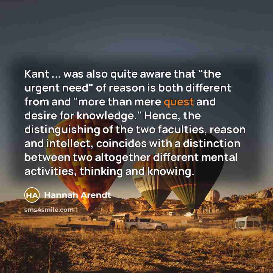 “Kant ... was also quite aware that "the urgent need"…” quote by Hannah Arendt