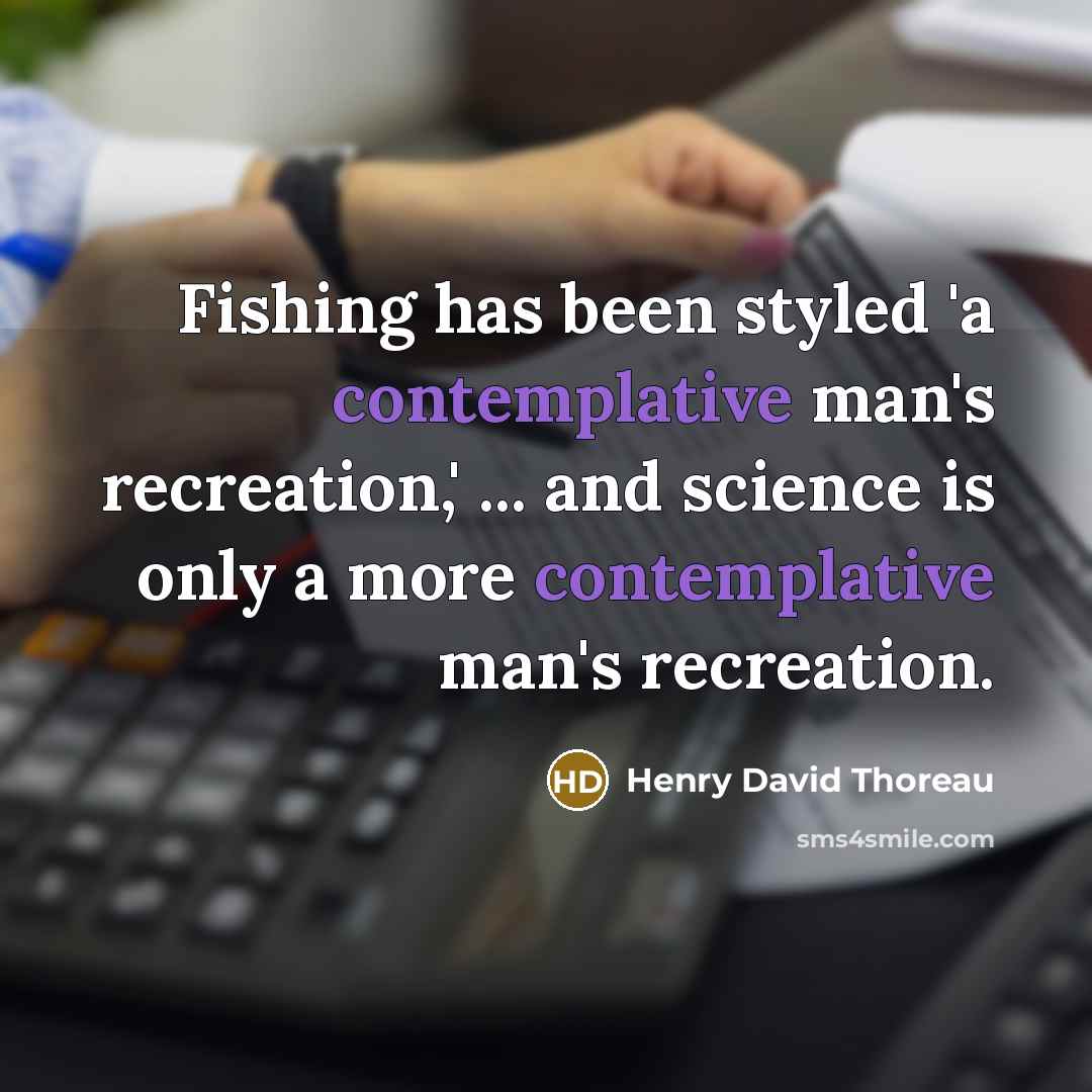 “Fishing has been styled 'a contemplative man's recreation,' ... and…” quote by Henry David Thoreau