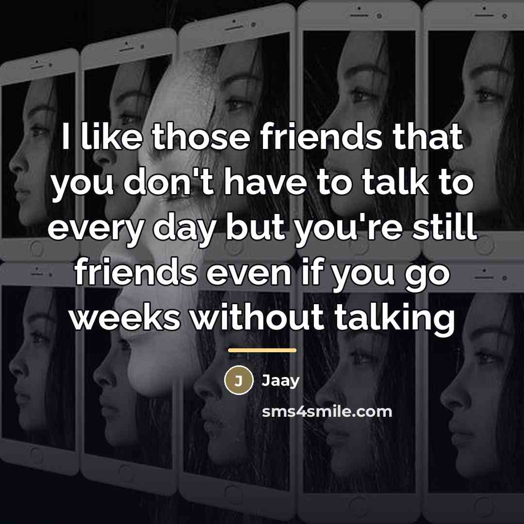 “I like those friends that you don't have to talk…” quote by Jaay