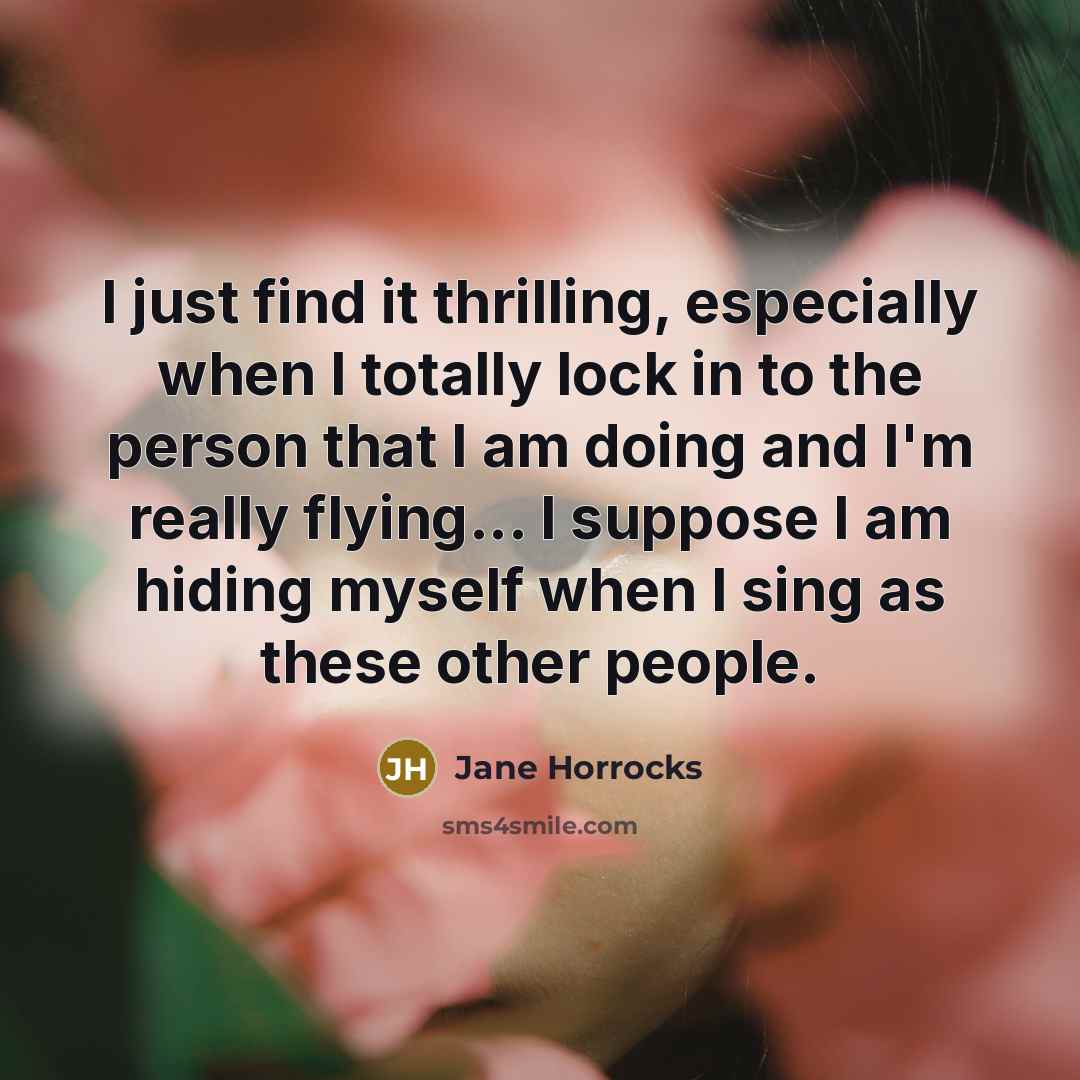 “I just find it thrilling, especially when I totally lock…” quote by Jane Horrocks