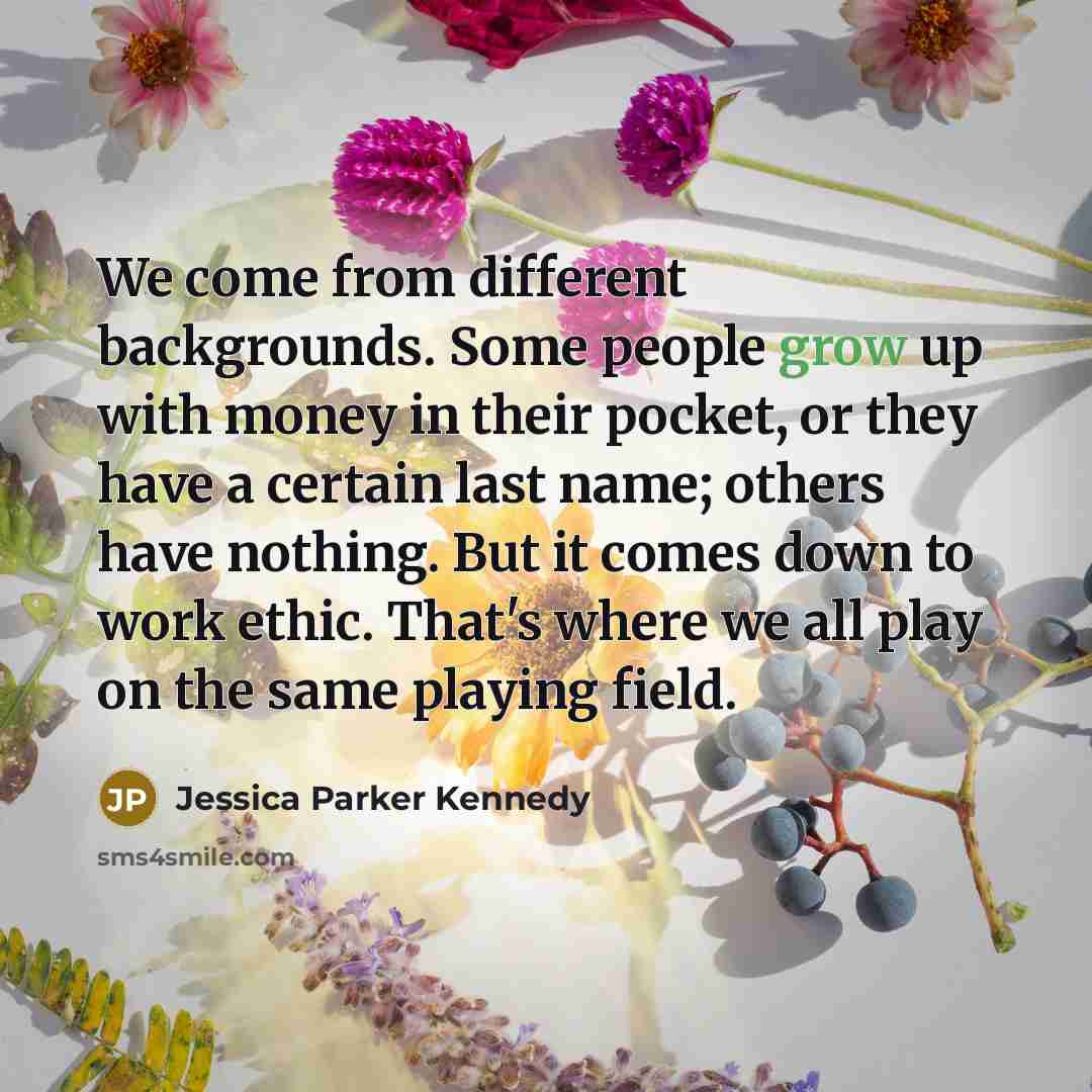 “We come from different backgrounds. Some people grow up with…” quote by Jessica Parker Kennedy