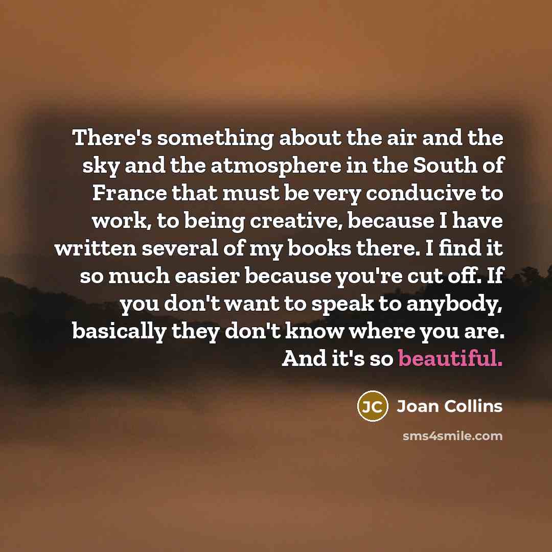 “There's something about the air and the sky and the…” quote by Joan Collins
