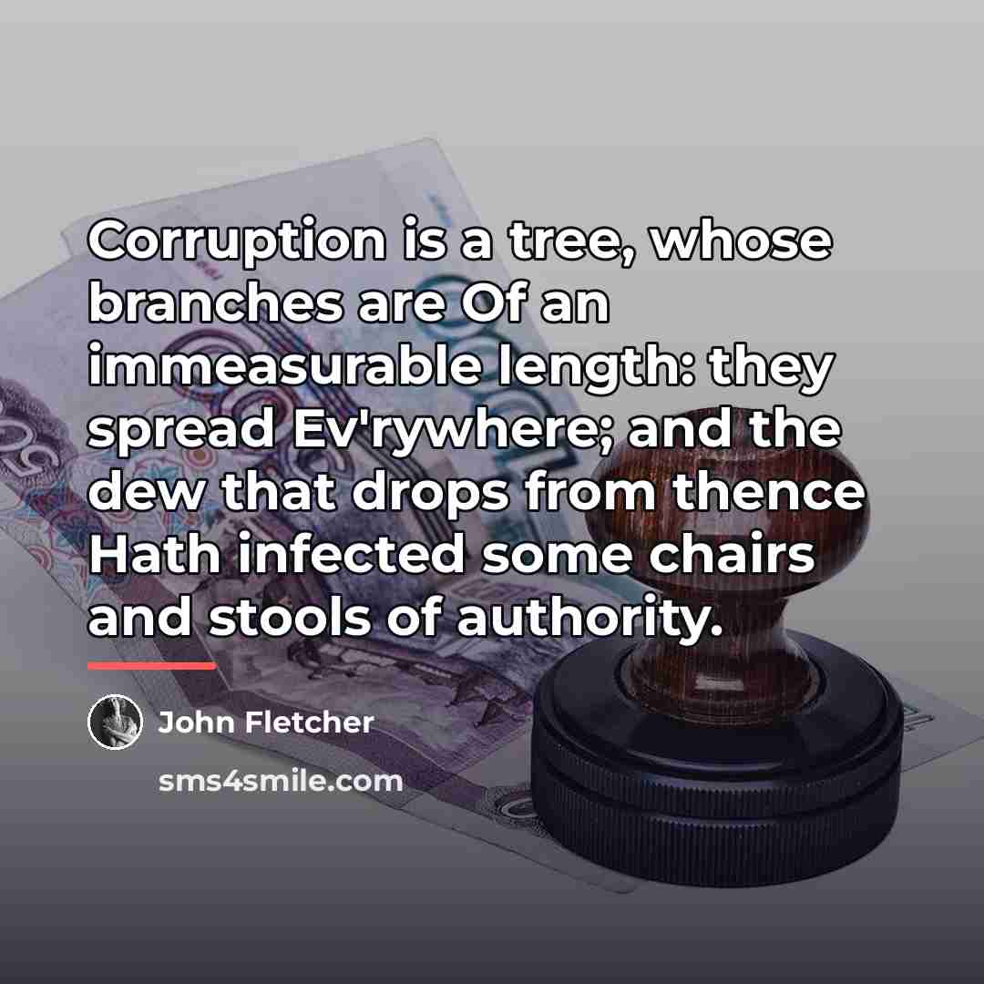 “Corruption is a tree, whose branches are Of an immeasurable…” quote by John Fletcher