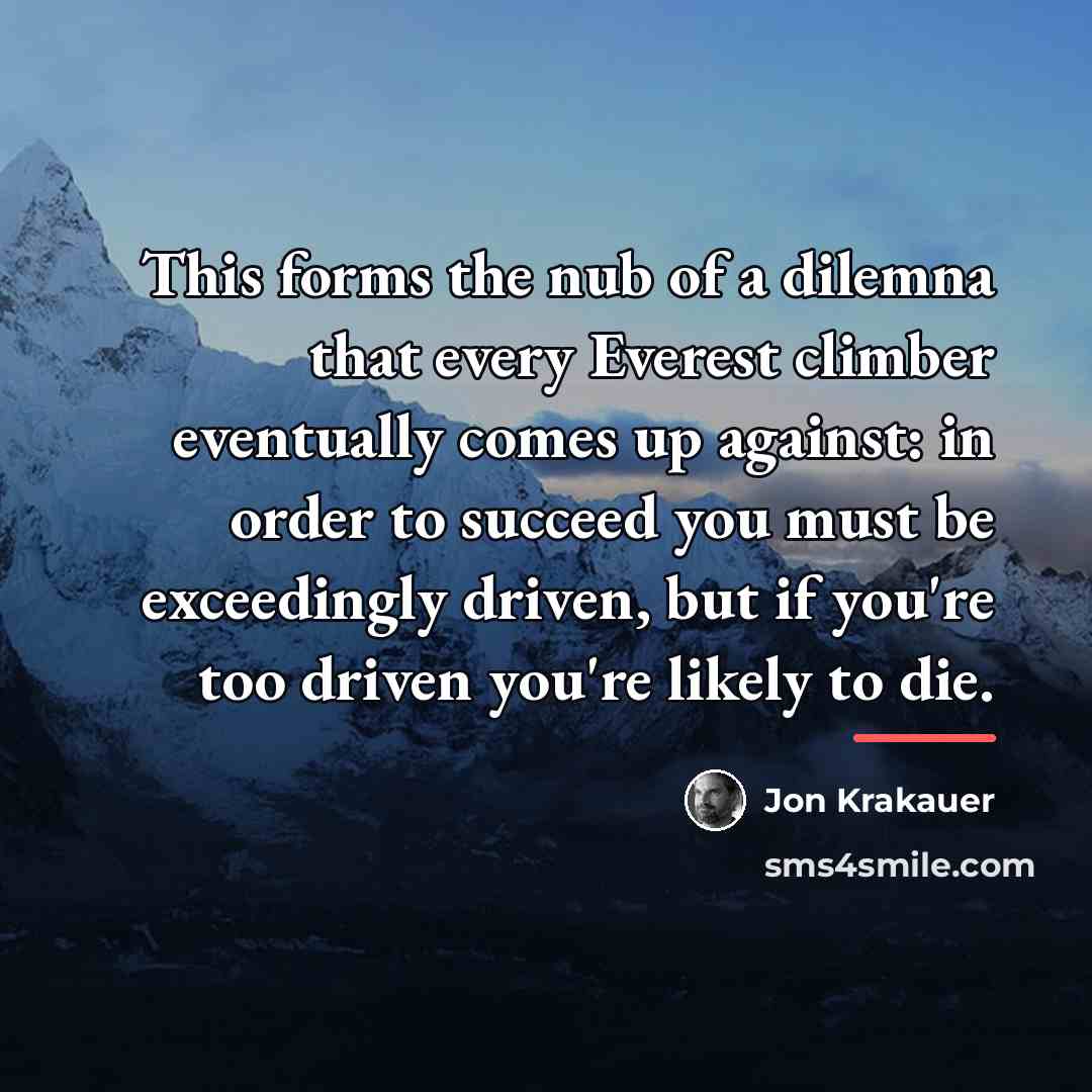 “This forms the nub of a dilemna that every Everest…” quote by Jon Krakauer