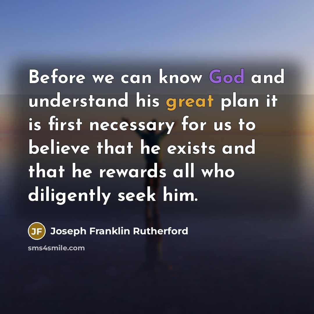 “Before we can know God and understand his great plan…” quote by Joseph Franklin Rutherford