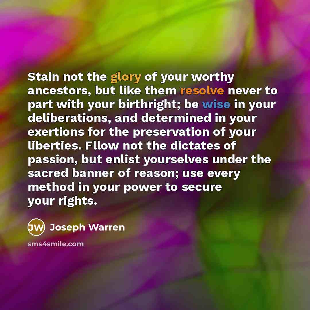 “Stain not the glory of your worthy ancestors, but like…” quote by Joseph Warren