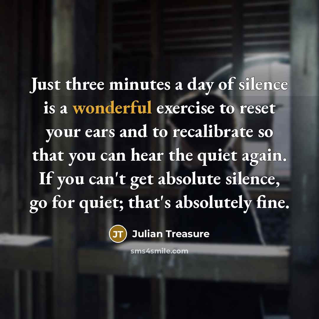 “Just three minutes a day of silence is a wonderful…” quote by Julian Treasure