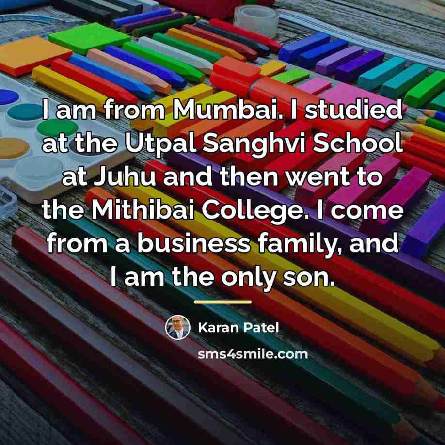 “I am from Mumbai. I studied at the Utpal Sanghvi…” quote by Karan Patel