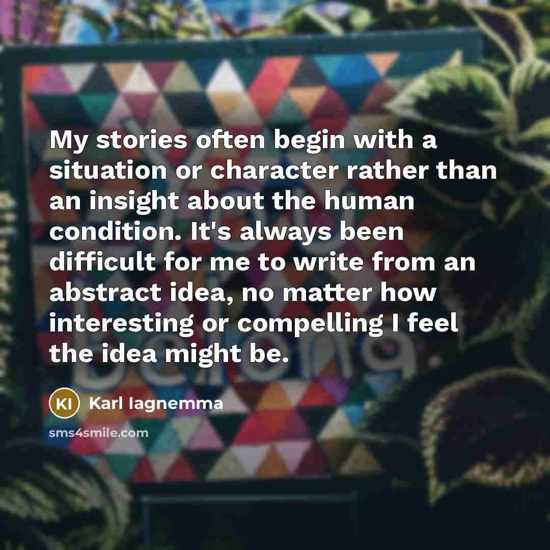 “My stories often begin with a situation or character rather…” quote by Karl Iagnemma