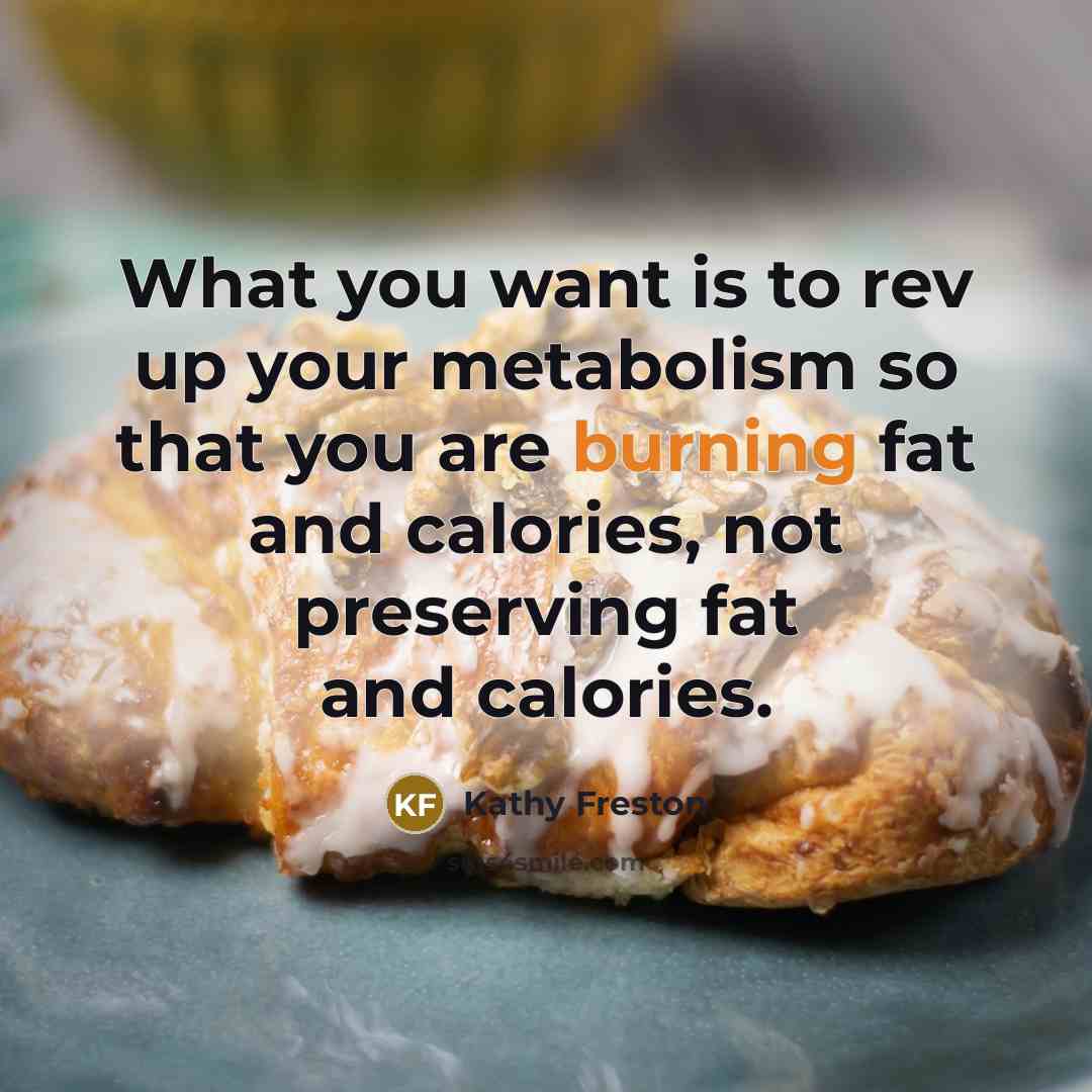 “What you want is to rev up your metabolism so…” quote by Kathy Freston