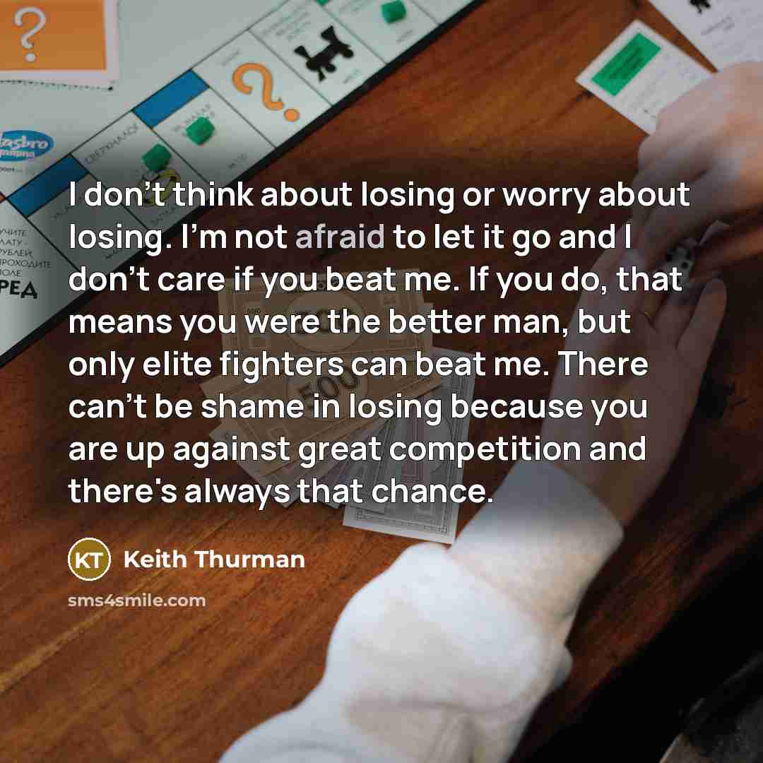 “I don't think about losing or worry about losing. I'm…” quote by Keith Thurman