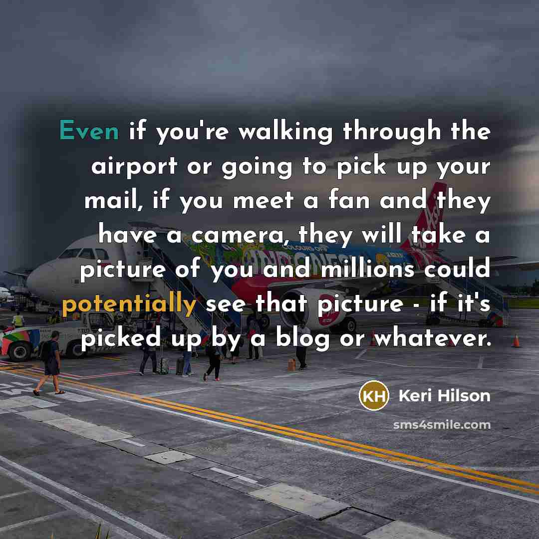 “Even if you're walking through the airport or going to…” quote by Keri Hilson