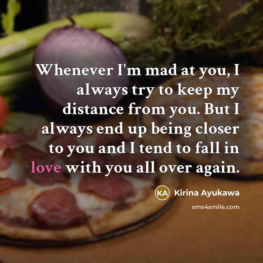 “Whenever I'm mad at you, I always try to keep…” quote by Kirina Ayukawa