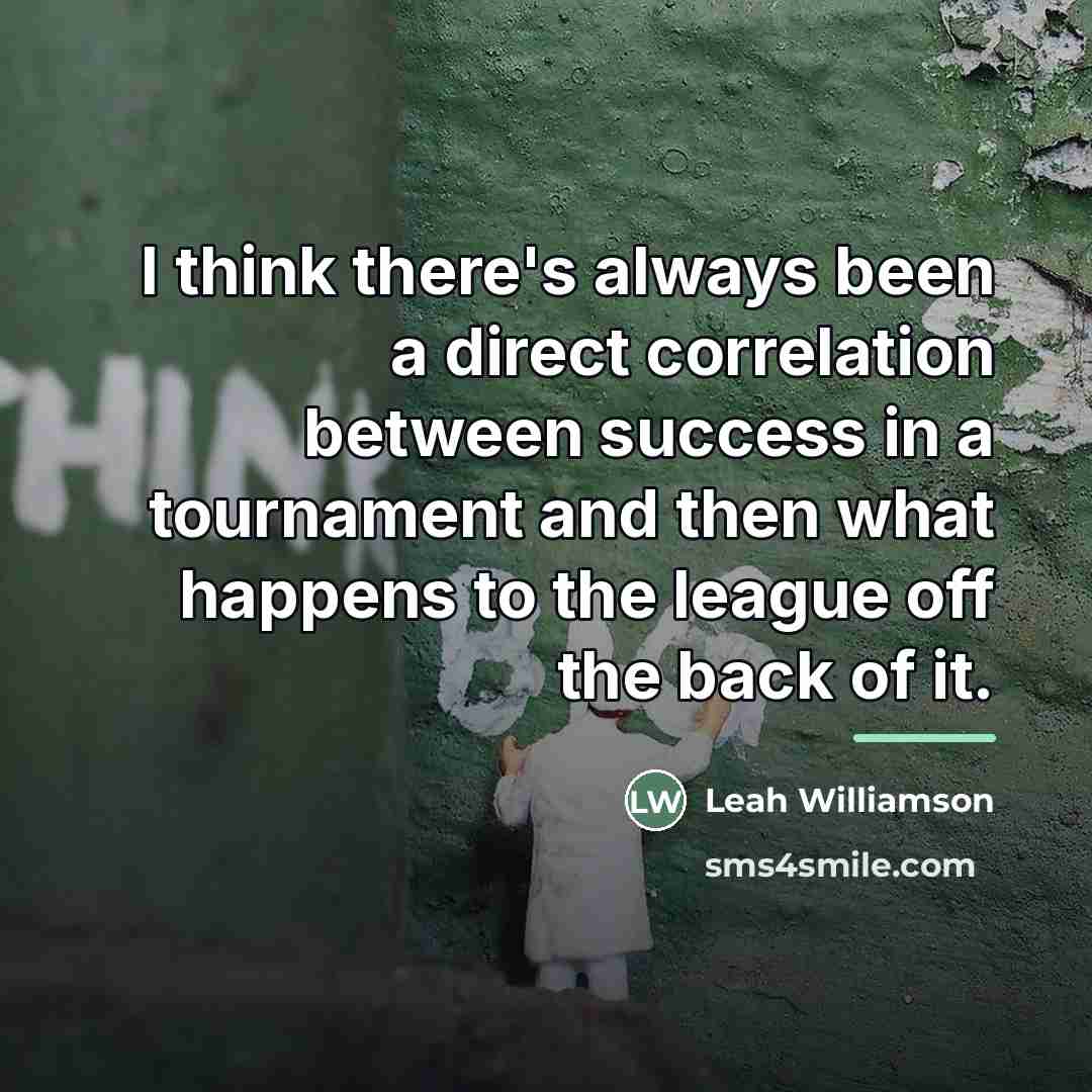 “I think there's always been a direct correlation between success…” quote by Leah Williamson