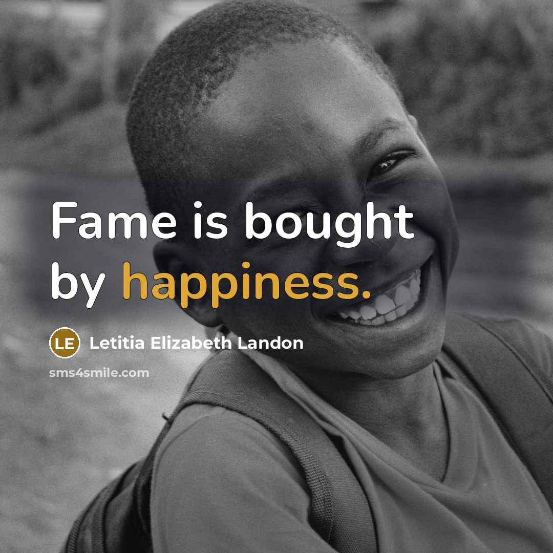 “Fame is bought by happiness.” quote by Letitia Elizabeth Landon
