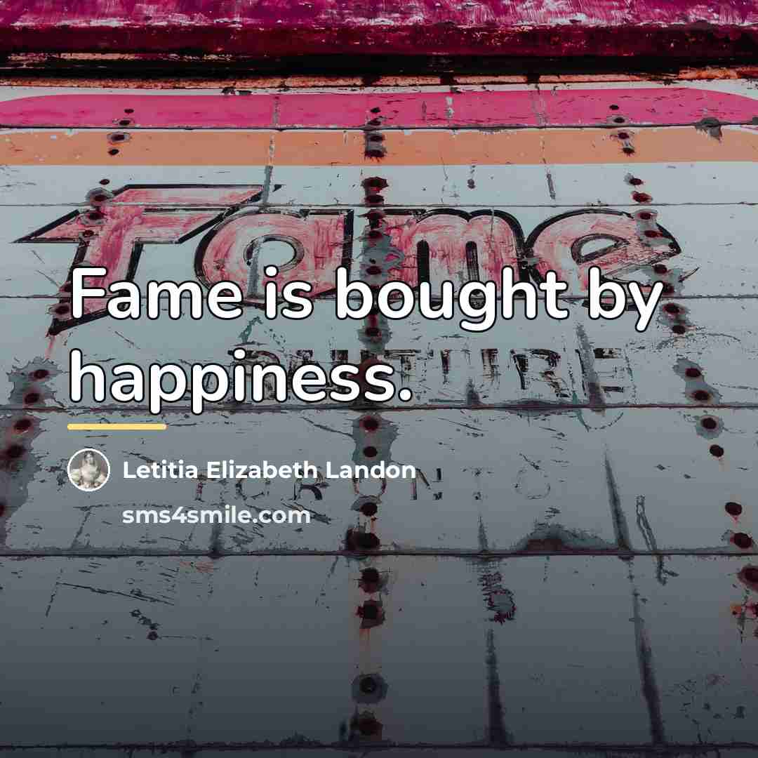 “Fame is bought by happiness.…” quote by Letitia Elizabeth Landon