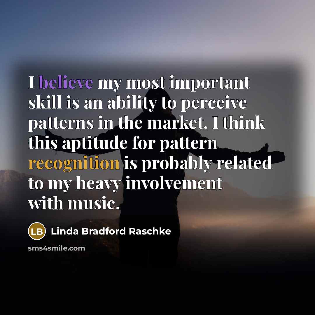 “I believe my most important skill is an ability to…” quote by Linda Bradford Raschke