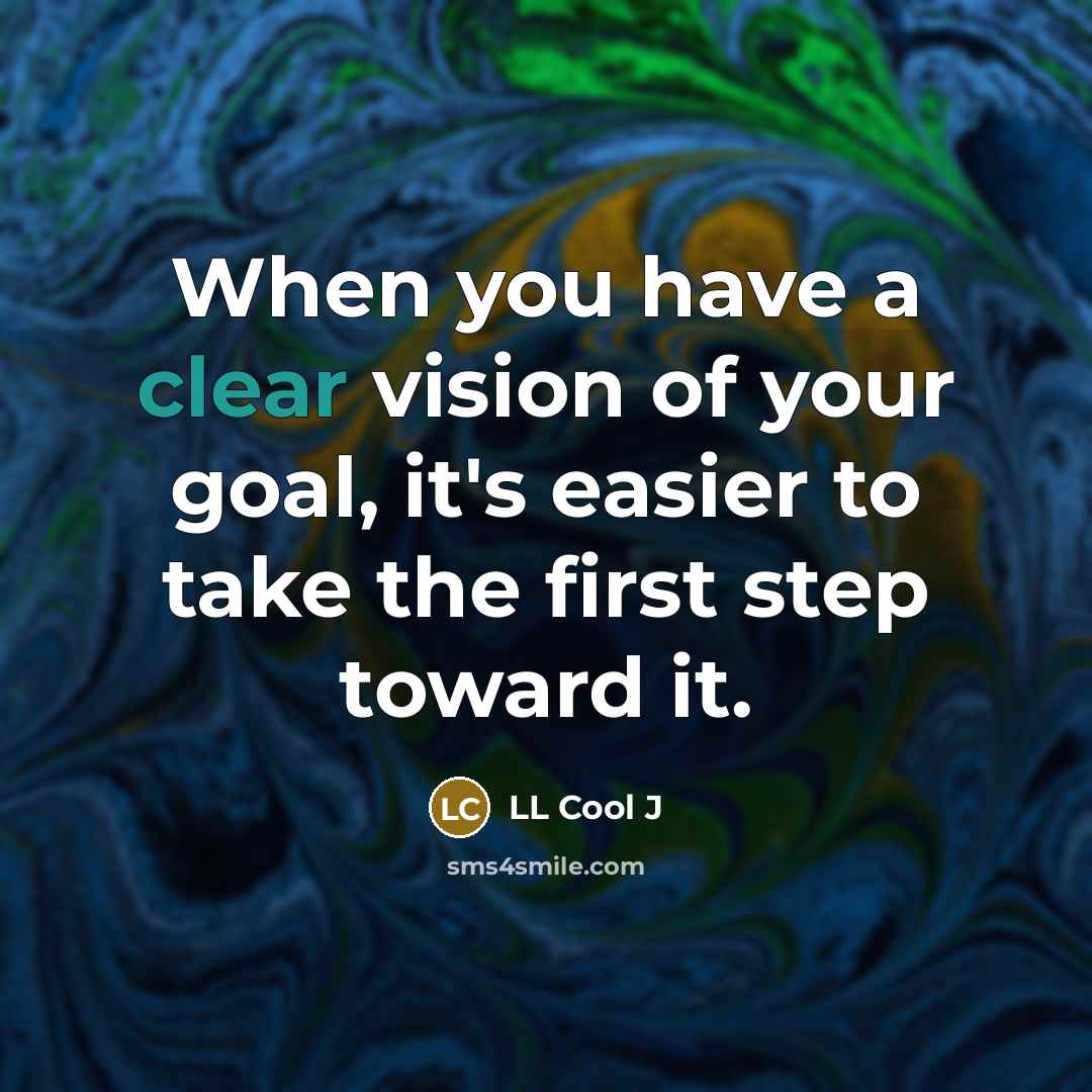 “When you have a clear vision of your goal, it's…” quote by LL Cool J