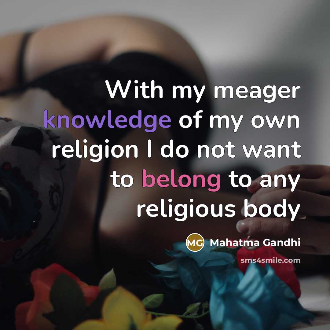 “With my meager knowledge of my own religion I do…” quote by Mahatma Gandhi