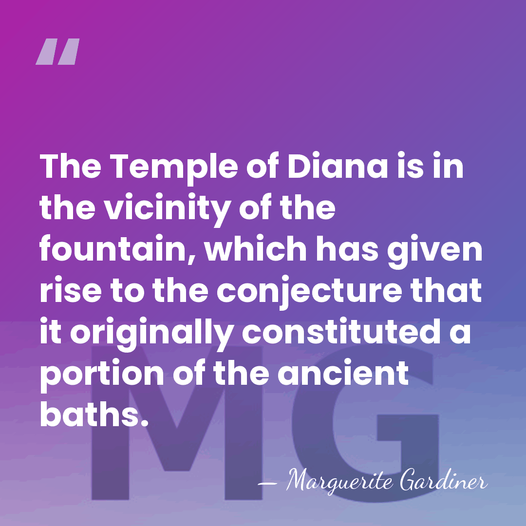 The Temple of Diana is in the vicinity of the fountain, which&hellip; - Marguerite Gardiner